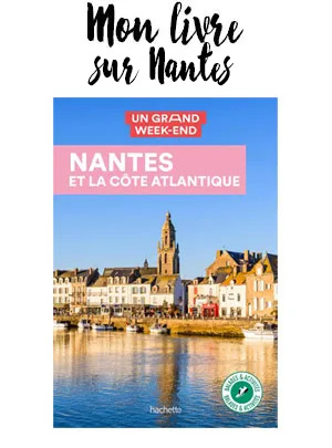 Un grand week-end à Nantes et la côte Atlantique, guide touristique sur Nantes, La Baule, Pornic, St Nazaire